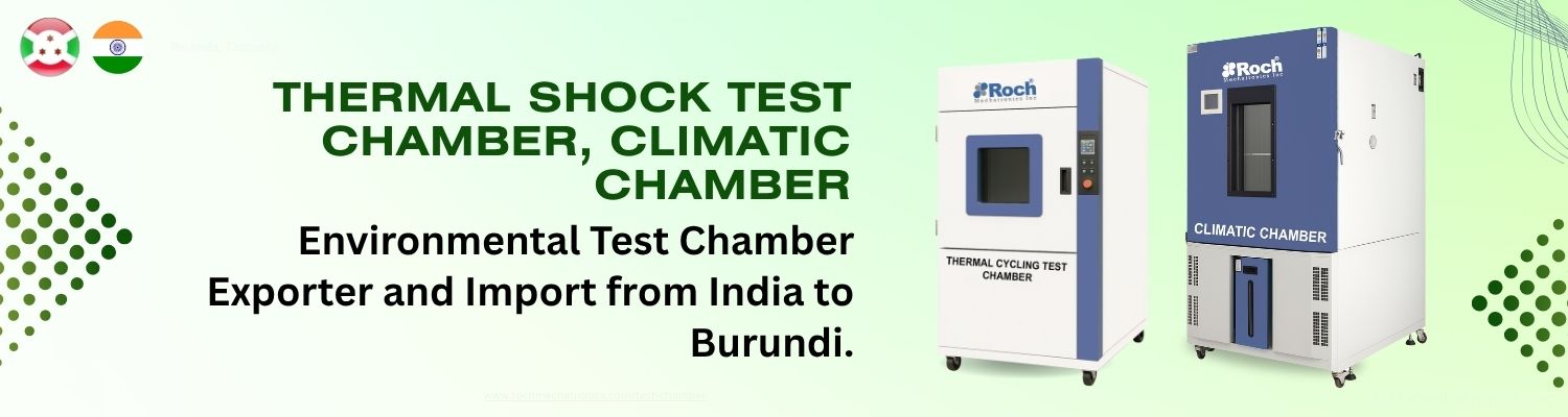 Environmental Test Chamber Imports from India to Burundi