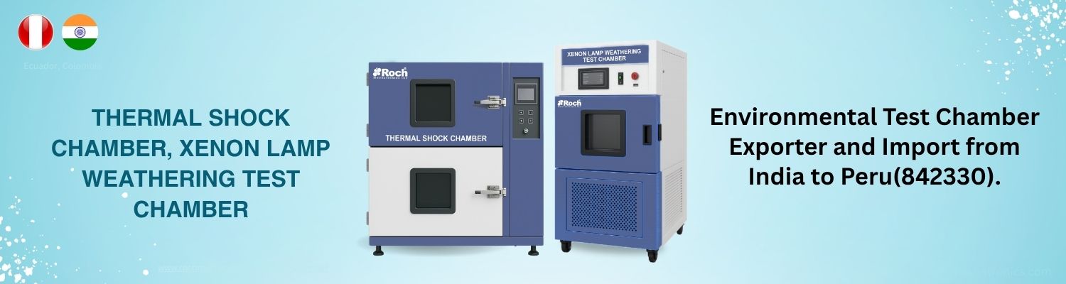 Environmental Test Chamber Imports from India to Peru