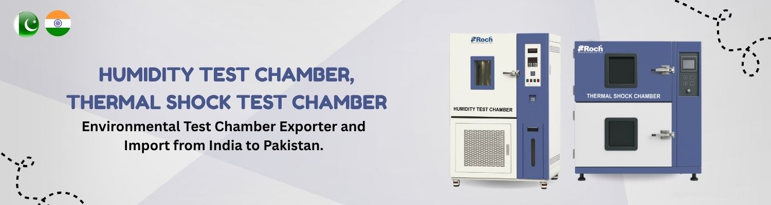 Environmental Test Chamber Imports from India to Pakistan